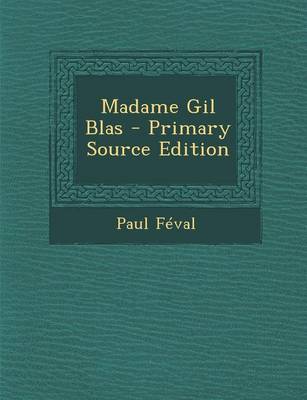 Book cover for Madame Gil Blas - Primary Source Edition