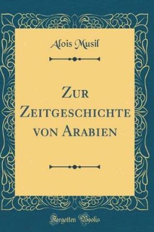 Cover of Zur Zeitgeschichte Von Arabien (Classic Reprint)