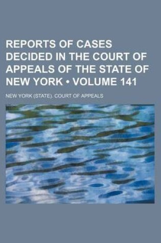 Cover of Reports of Cases Decided in the Court of Appeals of the State of New York (Volume 141)