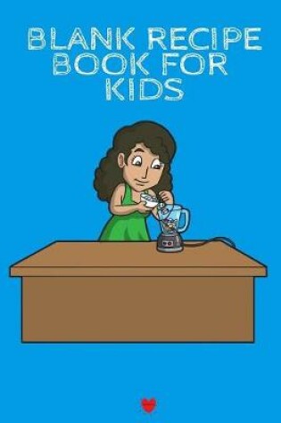 Cover of Blank Recipe Book For Kids