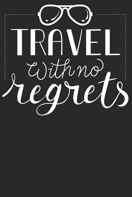 Cover of Travel with no regrets