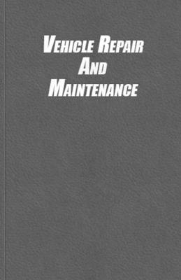 Book cover for Vehicle Repair And Maintenance