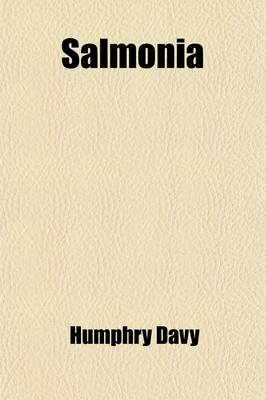 Book cover for Salmonia; Or, Days of Fly-Fishing in a Series of Conversations with Some Account of the Habits of Fishes Belonging to the Genus Salmo. Consolation in Travel, Or, the Last Days of a Philosopher