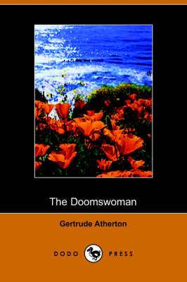 Book cover for The Doomswoman, an Historical Romance of Old California (Dodo Press)