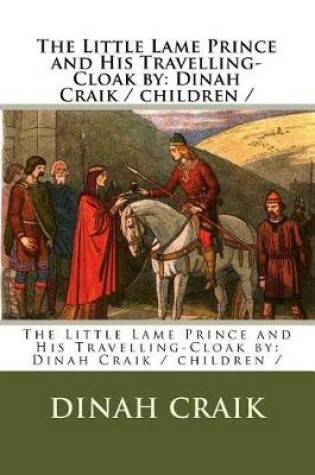 Cover of The Little Lame Prince and His Travelling-Cloak by