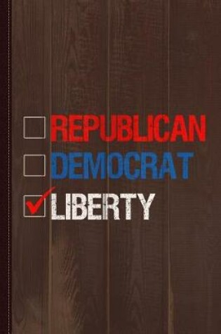 Cover of Republican Democrat Liberty Libertarian Journal Notebook