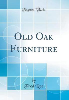 Book cover for Old Oak Furniture (Classic Reprint)