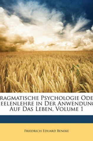 Cover of Pragmatische Psychologie Oder Seelenlehre in Der Anwendung Auf Das Leben, Erster Band.