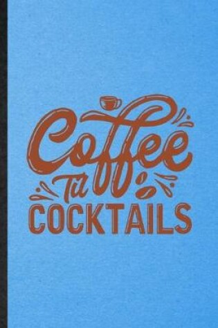 Cover of Coffee Til Cocktails