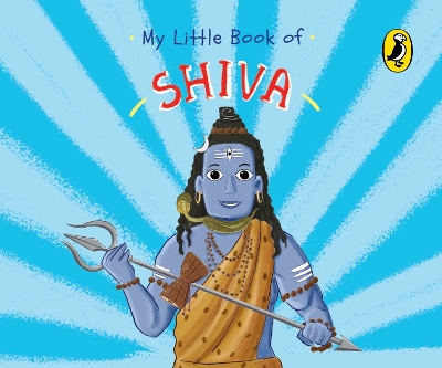 Book cover for My Little Book of Shiva (Illustrated board books on Hindu mythology, Indian gods & goddesses for kids age 3+; A Puffin Original)