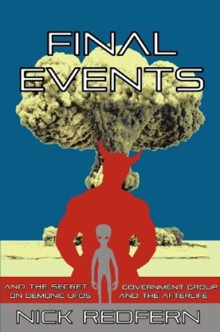 Cover of FINAL EVENTS and the Secret Government Group on Demonic UFOs and the Afterlife