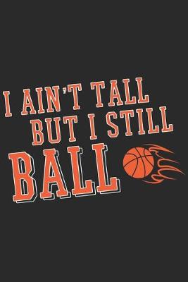 Book cover for I Ain't Tall But I Still Ball