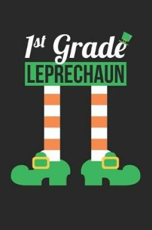 Cover of St. Patrick's Day Notebook - 1st Grade Leprechaun Funny Teacher St Patricks Day - St. Patrick's Day Journal