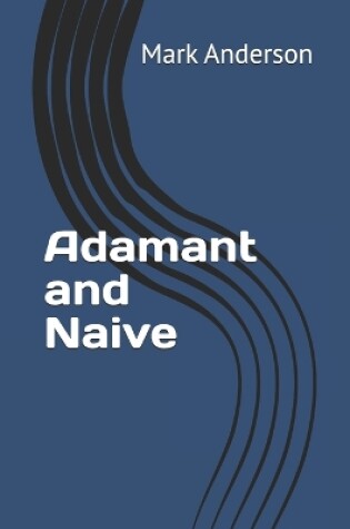 Cover of Adamant and Naive