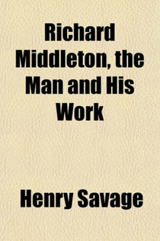 Cover of Richard Middleton, the Man and His Work