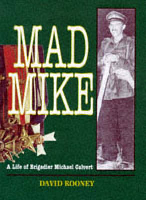 Book cover for Mad Mike: a Biography of Brigadier Michael Calvert Dso