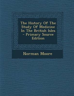 Book cover for The History of the Study of Medicine in the British Isles