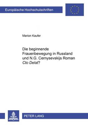 Book cover for Die Beginnende Frauenbewegung in Russland Und N.G. Černysevskijs Roman "Čto Delat'"?
