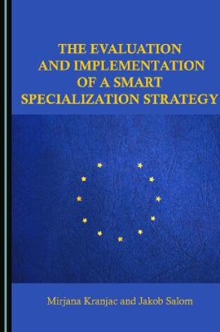 Cover of The Evaluation and Implementation of a Smart Specialization Strategy