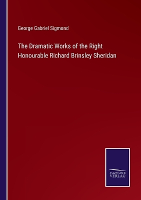 Book cover for The Dramatic Works of the Right Honourable Richard Brinsley Sheridan