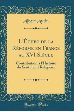 Cover of L'Échec de la Réforme En France Au XVI Siècle