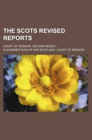 Cover of The Scots Revised Reports (Volume 12); Court of Session, Second Series