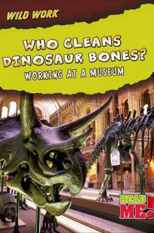 Cover of Who Cleans Dinosaur Bones?: Working at a Museum