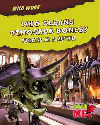 Book cover for Who Cleans Dinosaur Bones?: Working at a Museum