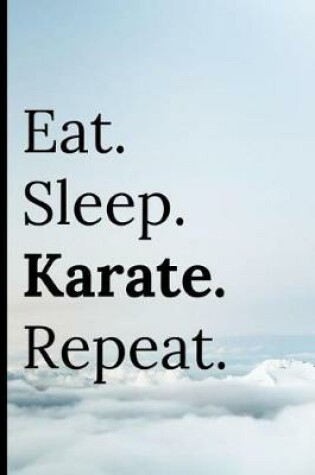 Cover of Eat Sleep Karate Repeat