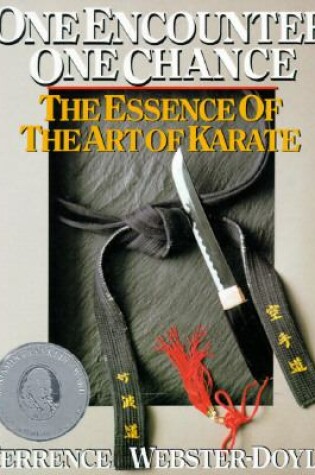 Cover of One Encounter, One Chance: the Essence of the Art of Karate