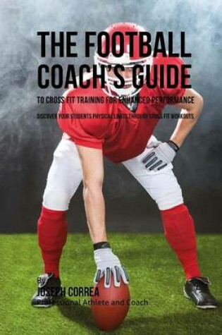 Cover of The Football Coach's Guide to Cross Fit Training for Enhanced Performance