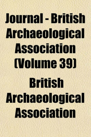 Cover of Journal - British Archaeological Association (Volume 39)