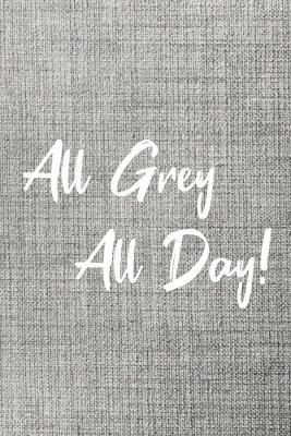 Book cover for All Grey All Day