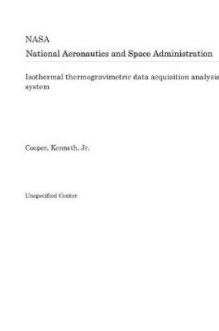 Cover of Isothermal Thermogravimetric Data Acquisition Analysis System