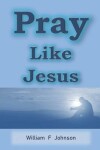 Book cover for Pray Like Jesus