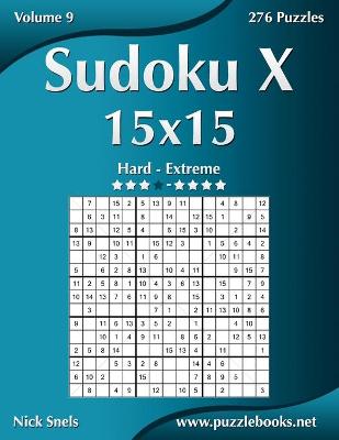 Cover of Sudoku X 15x15 - Hard to Extreme - Volume 9 - 276 Puzzles