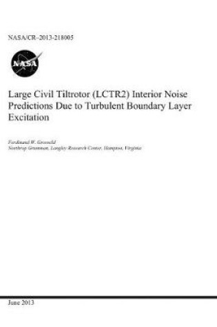Cover of Large Civil Tiltrotor (Lctr2) Interior Noise Predictions Due to Turbulent Boundary Layer Excitation