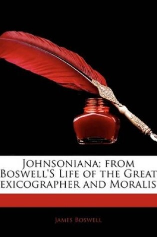 Cover of Johnsoniana; From Boswell's Life of the Great Lexicographer and Moralist