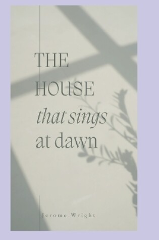 Cover of The House that sings at Dawn