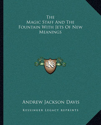 Book cover for The Magic Staff and the Fountain with Jets of New Meanings