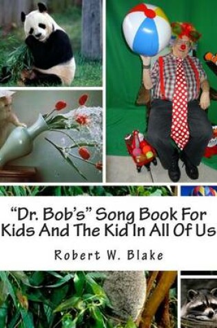 Cover of "Dr. Bob's" Song Book For Kids And The Kid In All Of Us