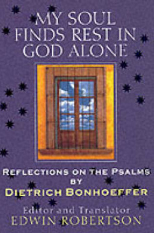 Cover of My Soul Finds Rest in God Alone