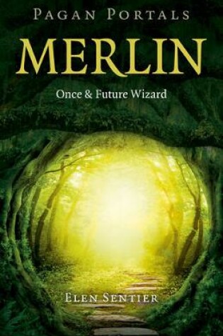 Cover of Pagan Portals - Merlin: Once and Future Wizard