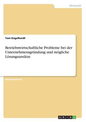 Book cover for Betriebswirtschaftliche Probleme bei der Unternehmensgründung und mögliche Lösungsansätze