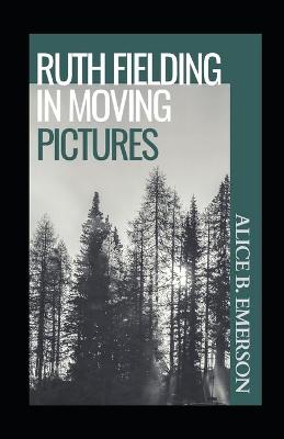 Book cover for Ruth Fielding in Moving Pictures Illustrated