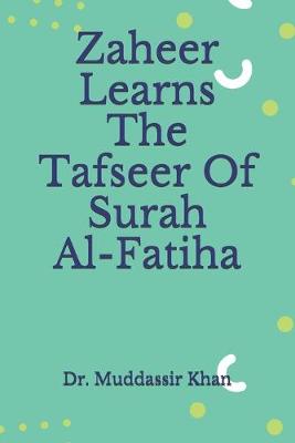 Book cover for Zaheer Learns The Tafseer Of Surah Al-Fatiha