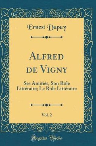 Cover of Alfred de Vigny, Vol. 2