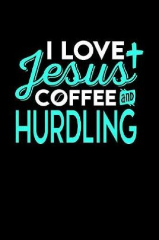 Cover of I Love Jesus Coffee and Hurdling