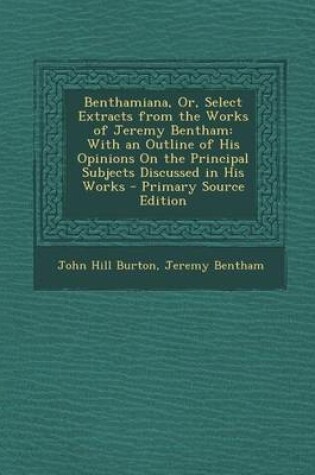 Cover of Benthamiana, Or, Select Extracts from the Works of Jeremy Bentham