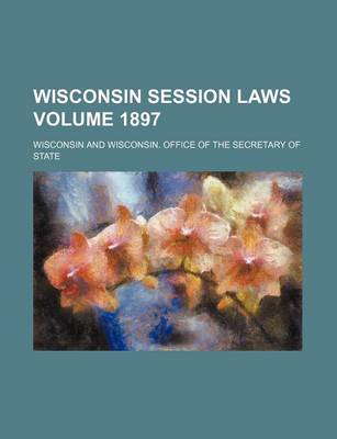 Book cover for Wisconsin Session Laws Volume 1897